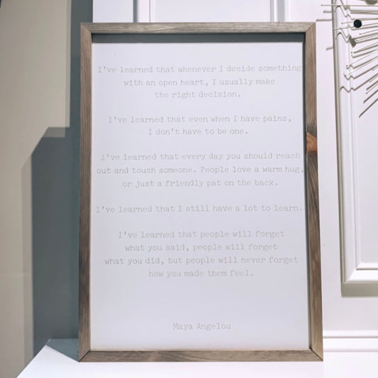 Maya Angelou “I’ve learned...”
