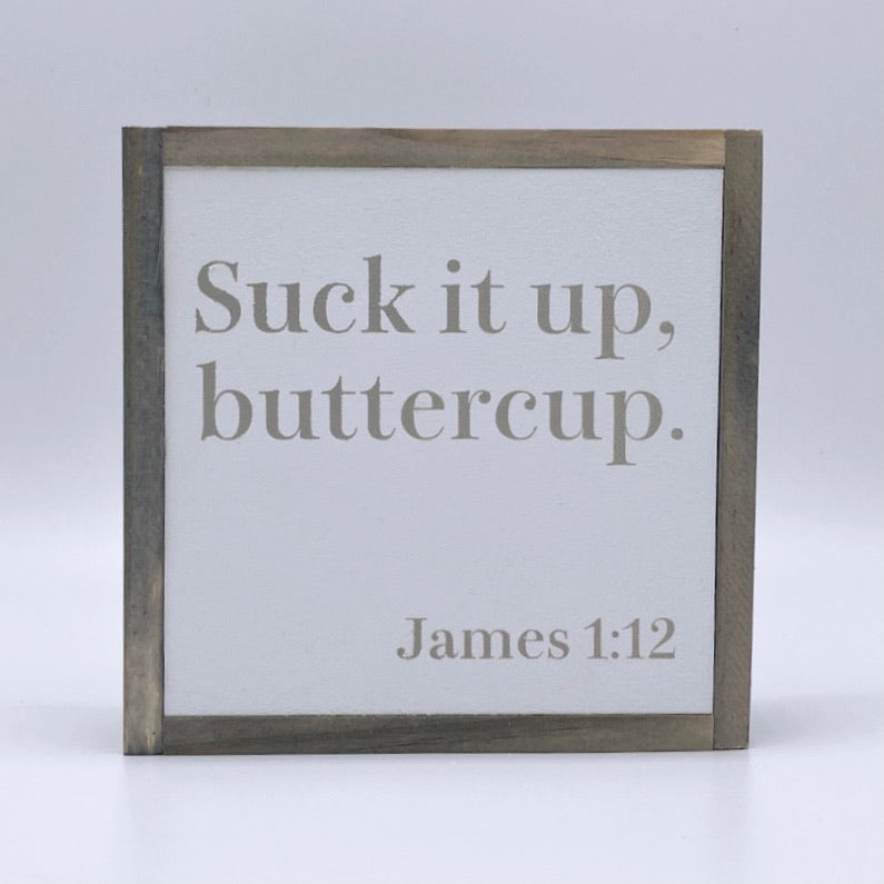 suck it up, buttercup. (James 1:12)