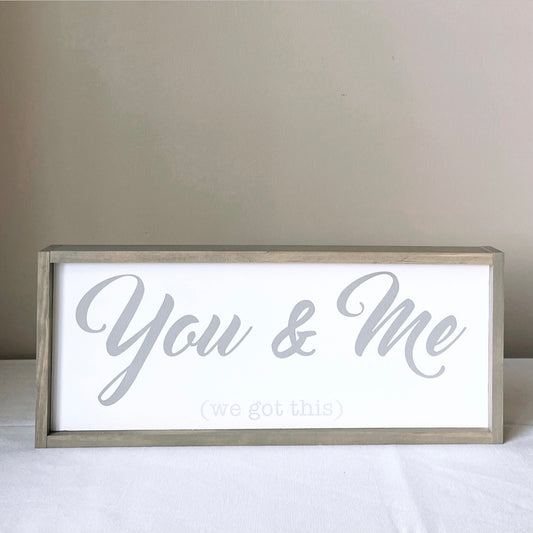You & Me (we got this)