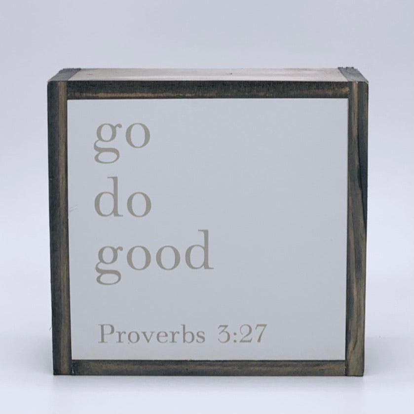 Go do good (Proverbs 3:27)