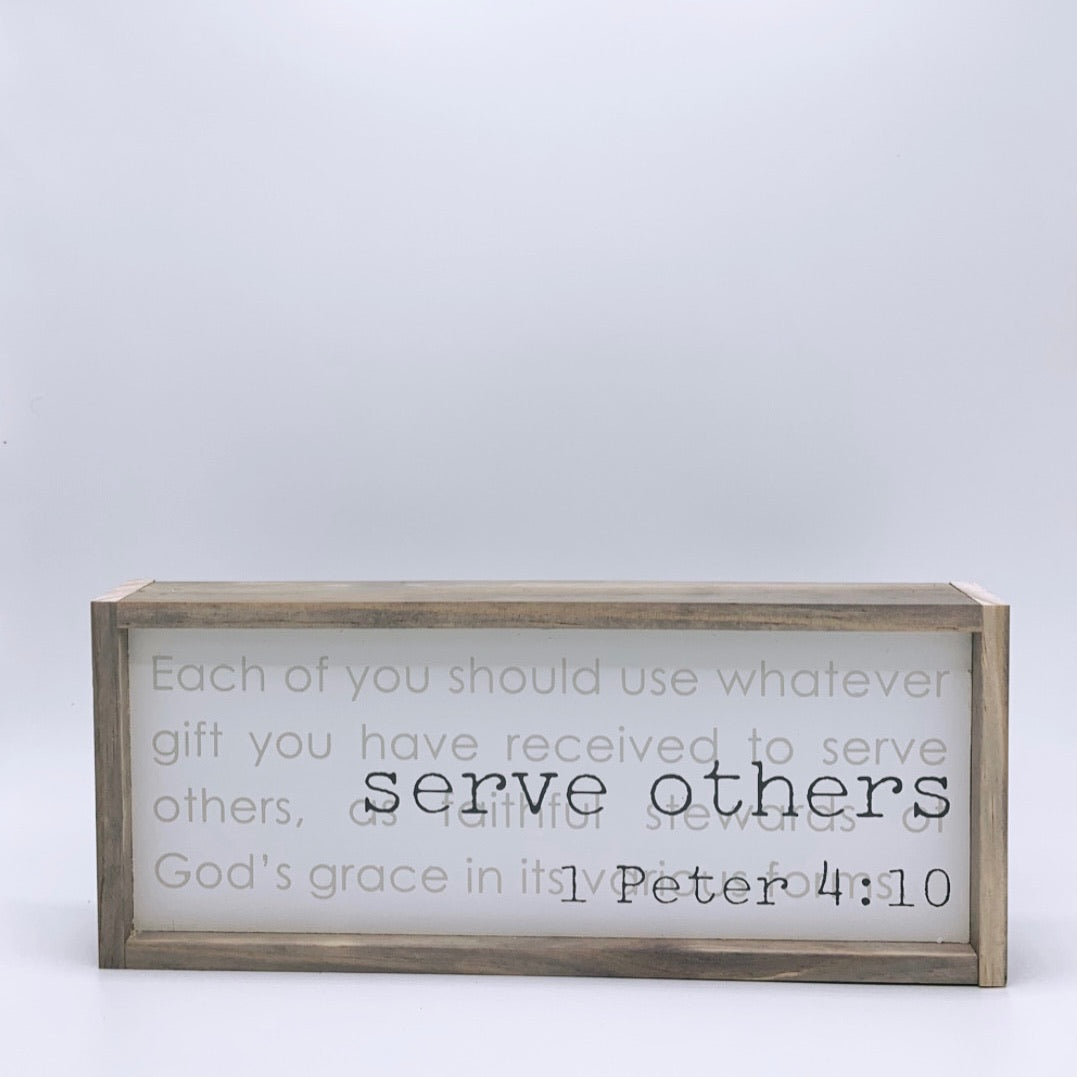 Serve others (1 Peter 4:10)
